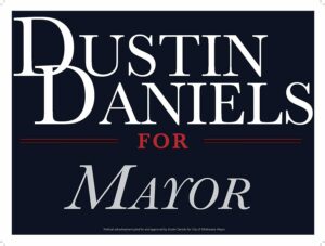Dustin Daniels For Mayor Yard Sign